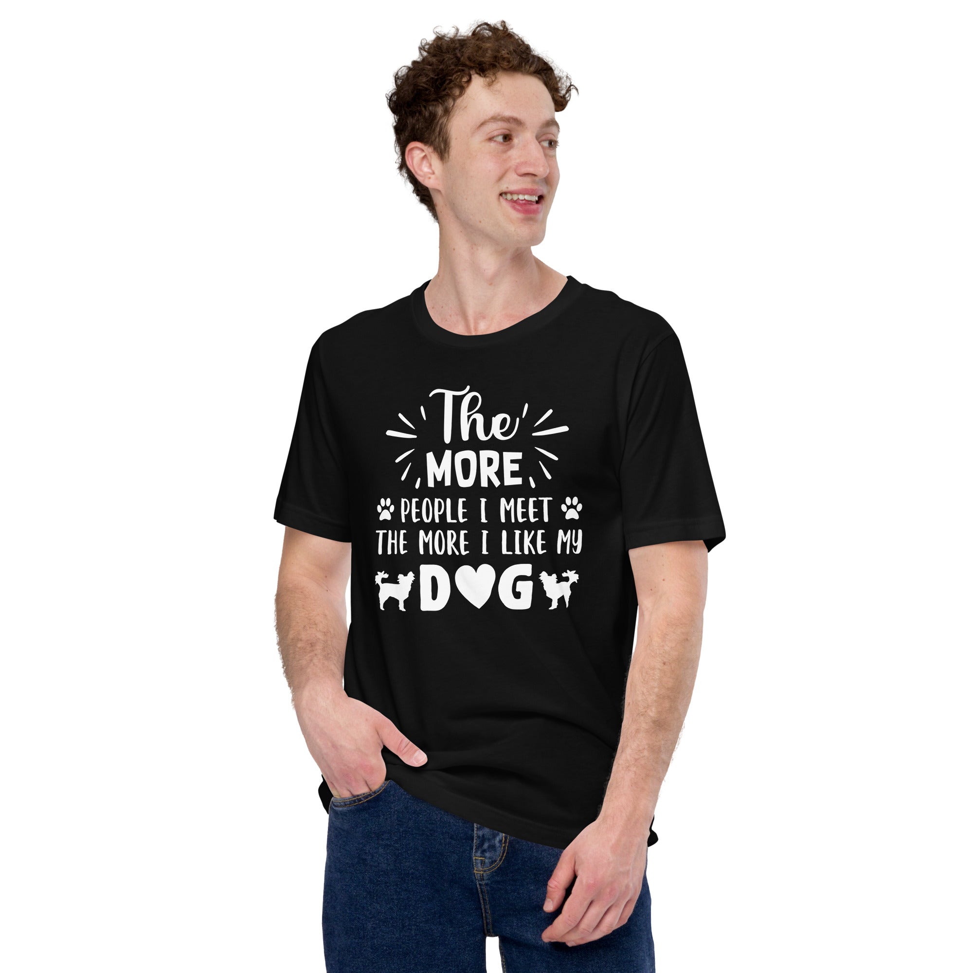 The More I Like My Dog Funny Dog Unisex t-shirt