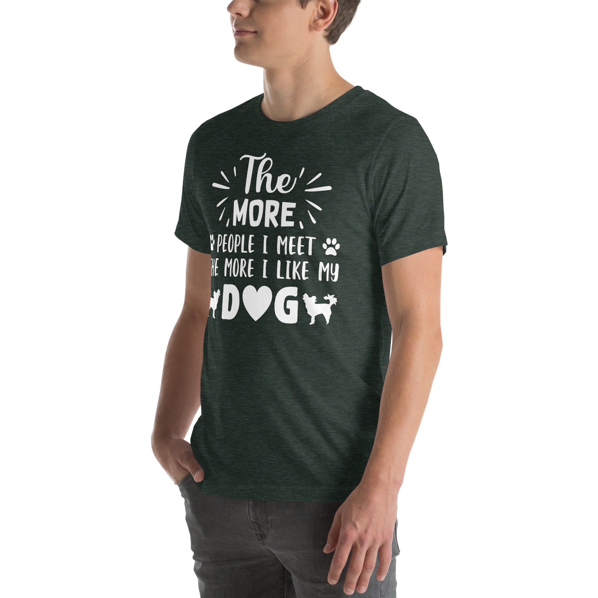 The More I Like My Dog Funny Dog Unisex t-shirt