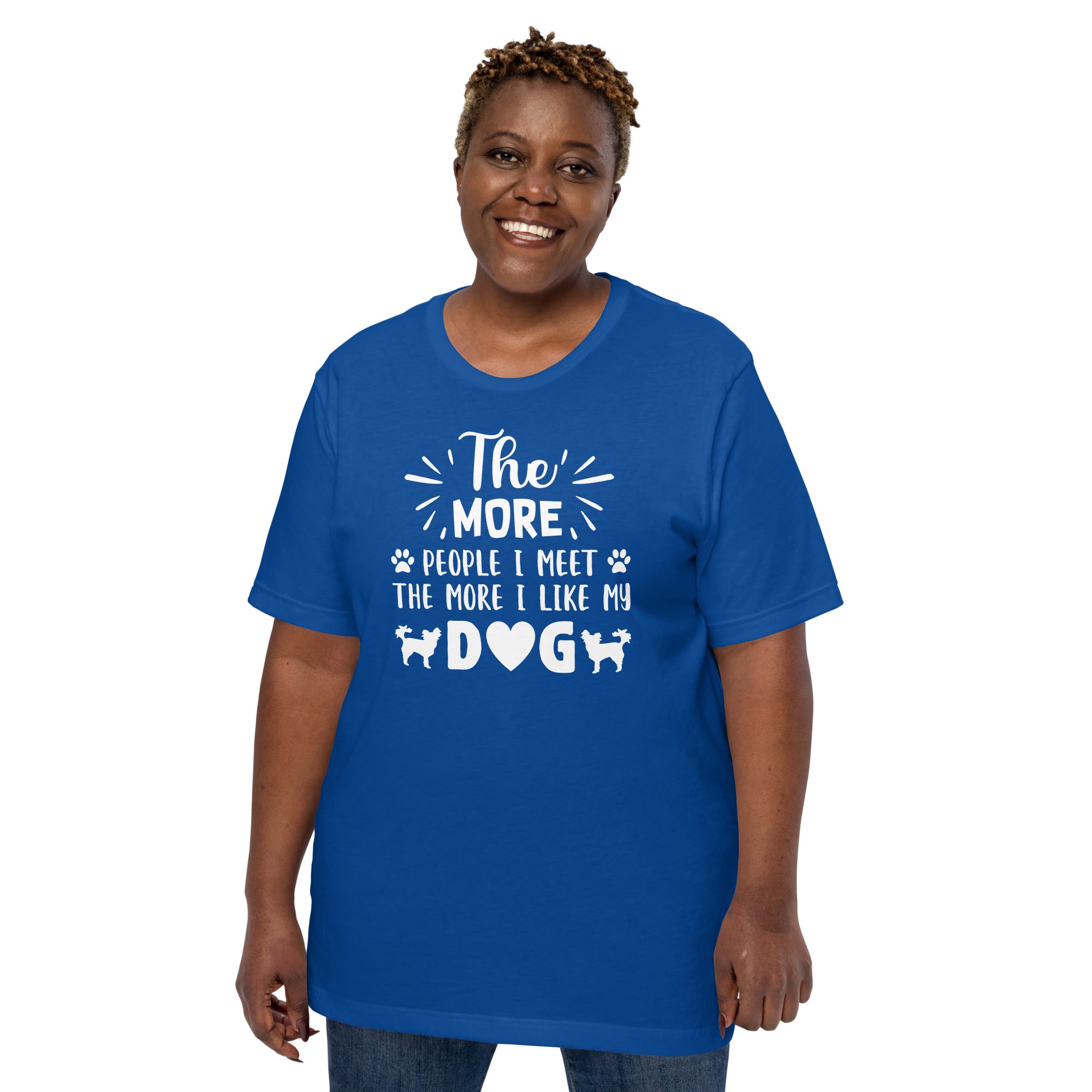 The More I Like My Dog Funny Dog Unisex t-shirt